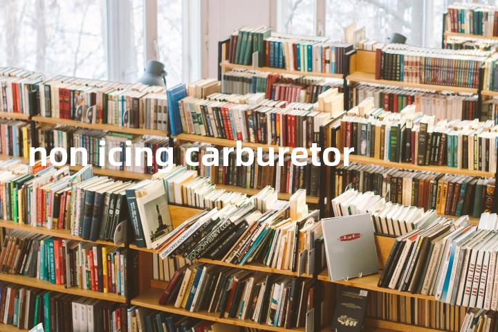 non icing carburetor单词图解，单词释义场景配图
