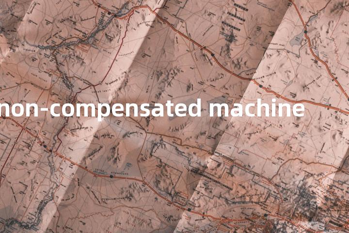non-compensated machine单词图解，单词释义场景配图