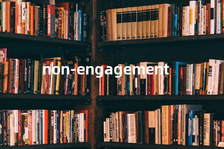non-engagement单词图解，单词释义场景配图