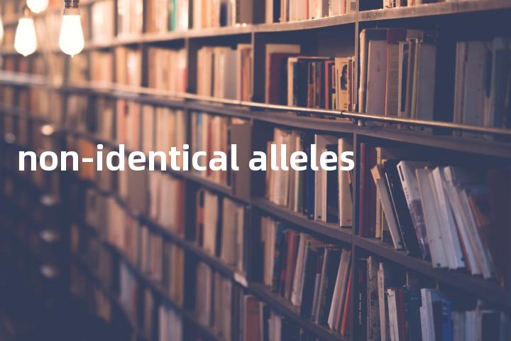 non-identical alleles单词图解，单词释义场景配图