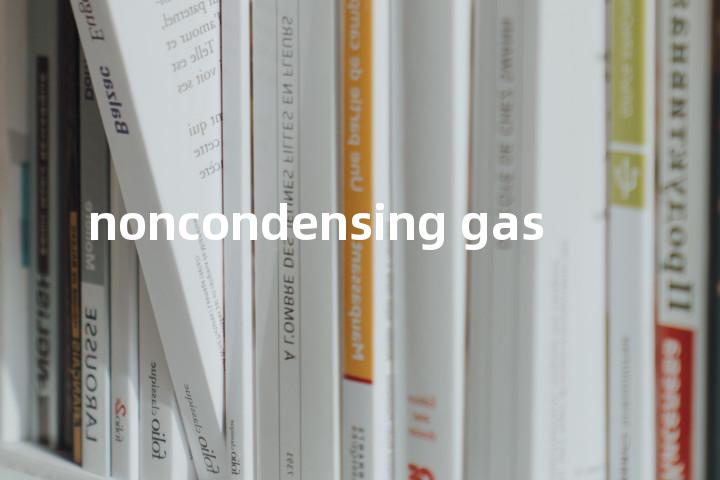 noncondensing gas单词图解，单词释义场景配图