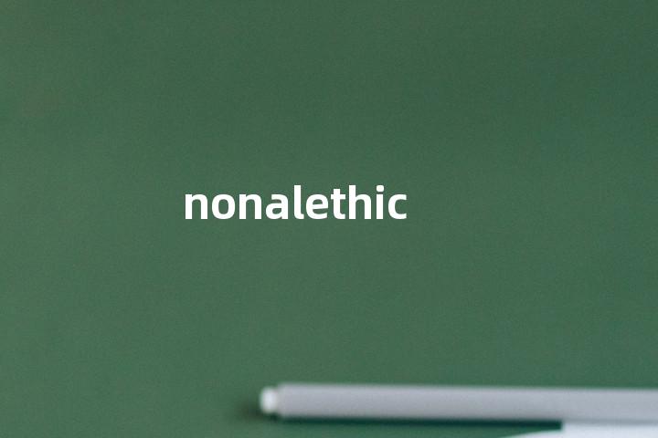 nonalethic单词图解，单词释义场景配图
