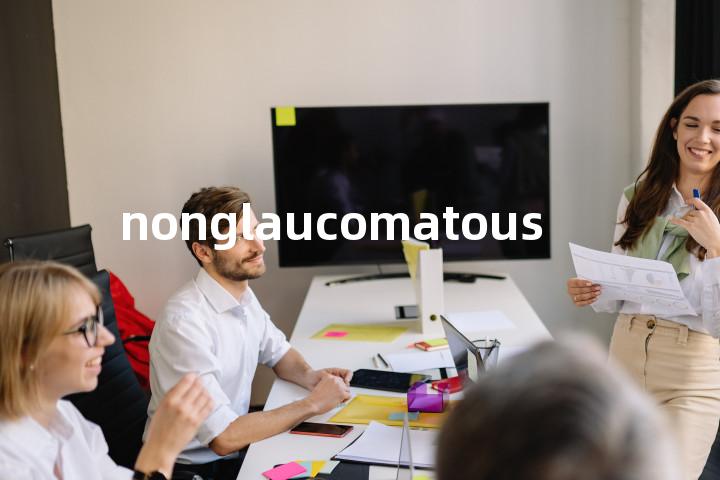 nonglaucomatous单词图解，单词释义场景配图