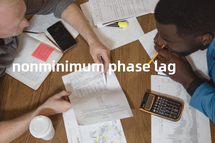nonminimum phase lag单词图解，单词释义场景配图
