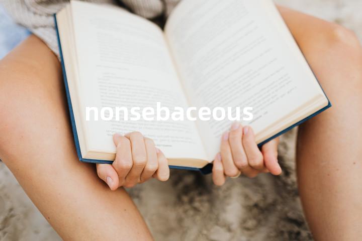 nonsebaceous单词图解，单词释义场景配图