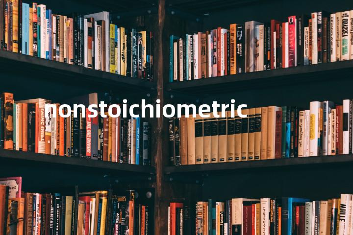 nonstoichiometric单词图解，单词释义场景配图