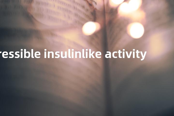 nonsuppressible insulinlike activity单词图解，单词释义场景配图