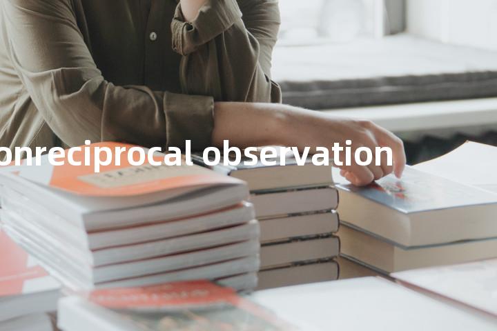 nonreciprocal observation单词图解，单词释义场景配图