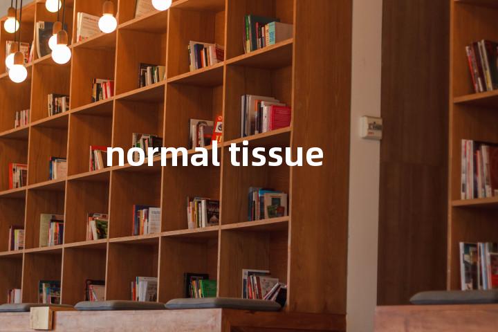 normal tissue单词图解，单词释义场景配图