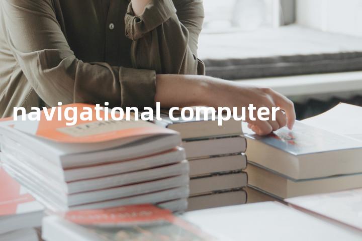 navigational computer单词图解，单词释义场景配图