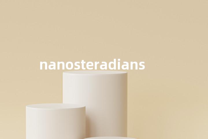 nanosteradians单词图解，单词释义场景配图