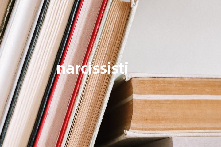 narcissistic