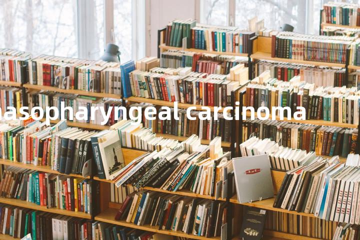 nasopharyngeal carcinoma单词图解，单词释义场景配图