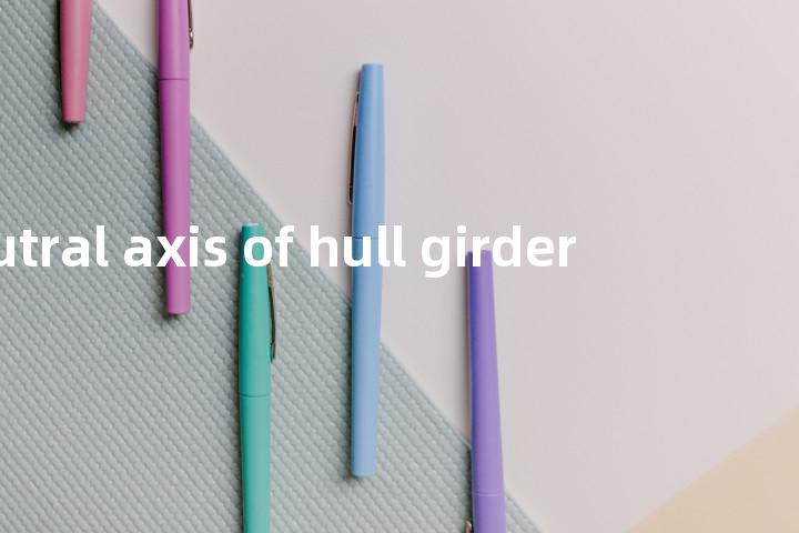 neutral axis of hull girder单词图解，单词释义场景配图