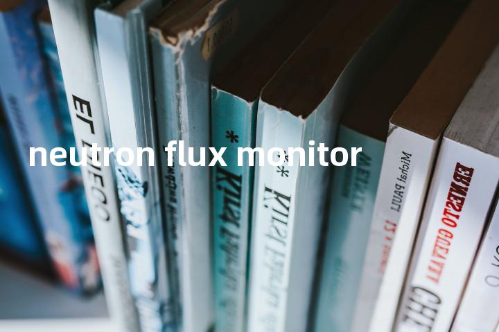 neutron flux monitor单词图解，单词释义场景配图