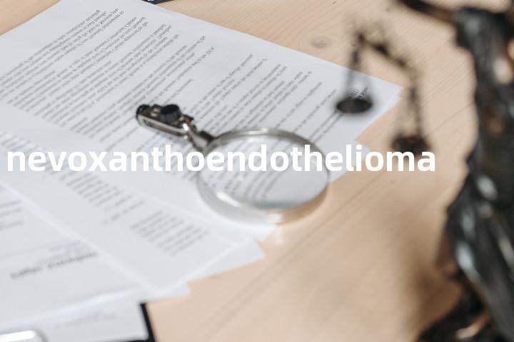 nevoxanthoendothelioma单词图解，单词释义场景配图