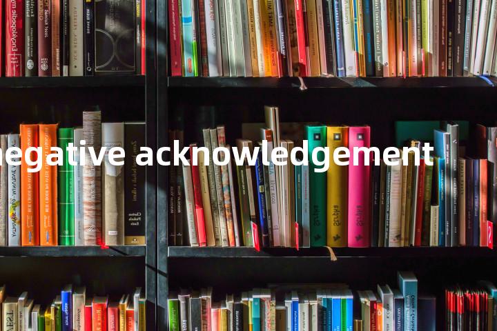 negative acknowledgement单词图解，单词释义场景配图