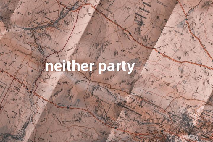 neither party单词图解，单词释义场景配图