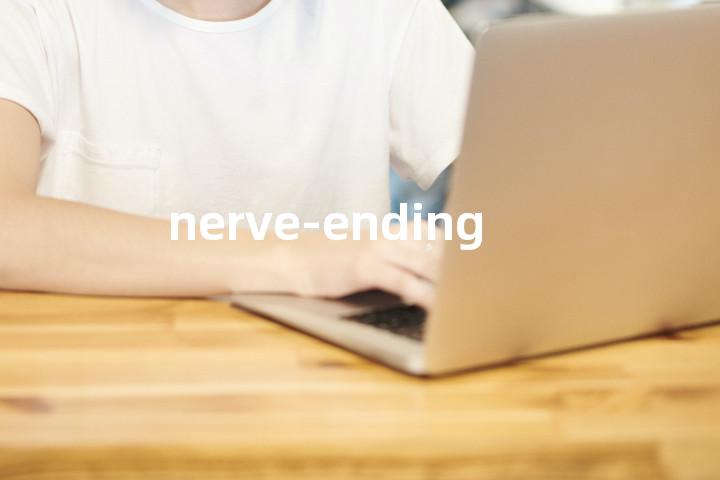 nerve-ending单词图解，单词释义场景配图