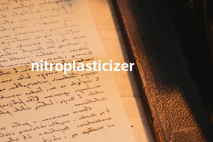 nitroplasticizer单词图解，单词释义场景配图