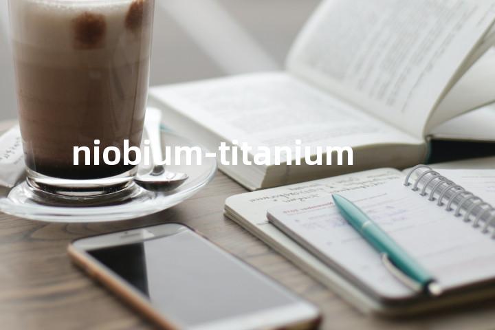 niobium-titanium单词图解，单词释义场景配图