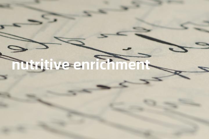 nutritive enrichment单词图解，单词释义场景配图