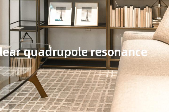nuclear quadrupole resonance单词图解，单词释义场景配图