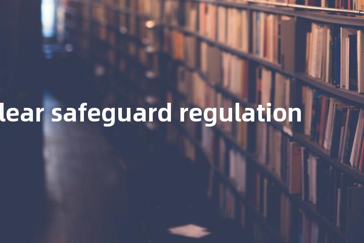 nuclear safeguard regulation单词图解，单词释义场景配图
