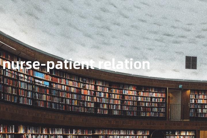 nurse-patient relation单词图解，单词释义场景配图