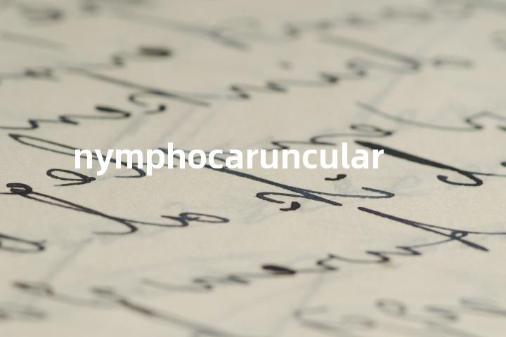 nymphocaruncular单词图解，单词释义场景配图