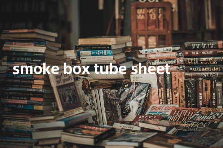 smoke box tube sheet单词图解，单词释义场景配图