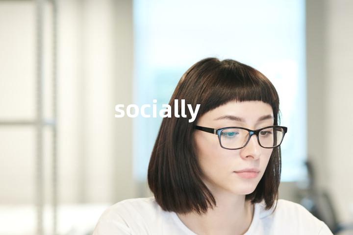 socially