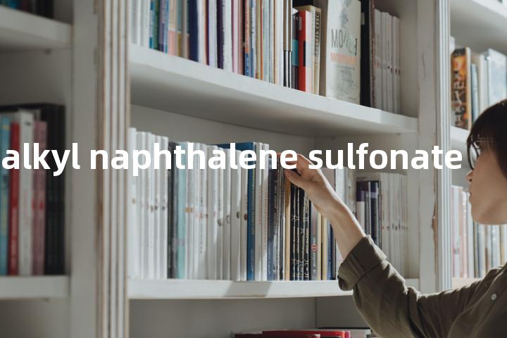 sodium alkyl naphthalene sulfonate单词图解，单词释义场景配图