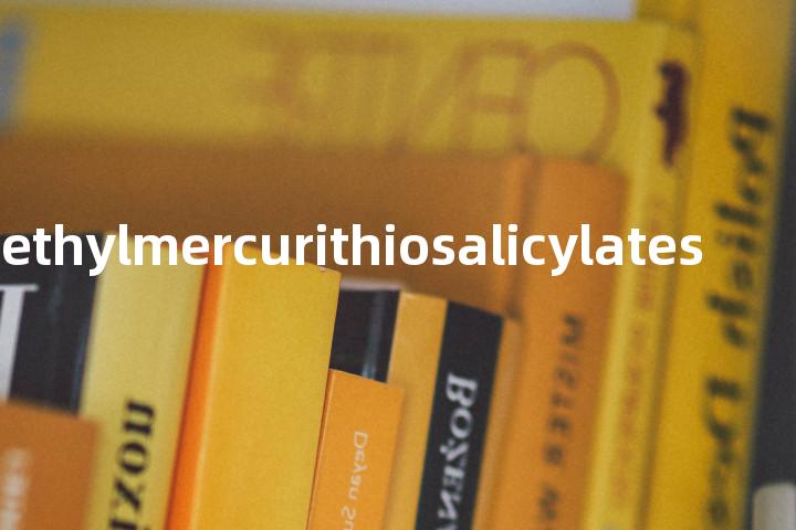sodium ethylmercurithiosalicylates单词图解，单词释义场景配图