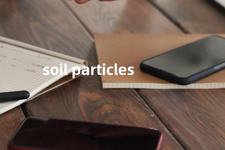 soil particles单词图解，单词释义场景配图