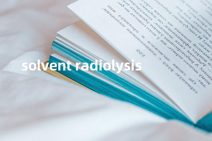 solvent radiolysis单词图解，单词释义场景配图