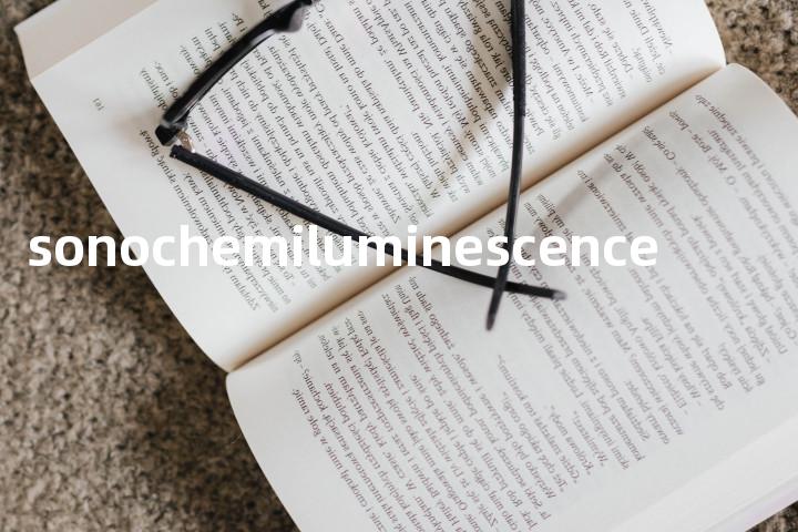 sonochemiluminescence单词图解，单词释义场景配图