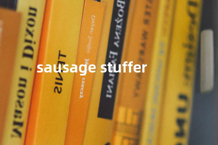 sausage stuffer单词图解，单词释义场景配图