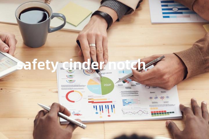 safety cinder notch单词图解，单词释义场景配图