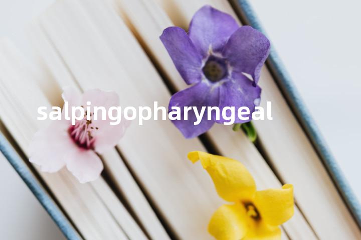 salpingopharyngeal单词图解，单词释义场景配图
