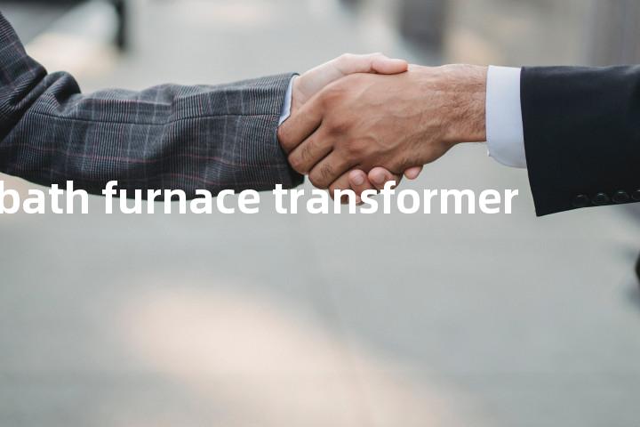 salt bath furnace transformer单词图解，单词释义场景配图