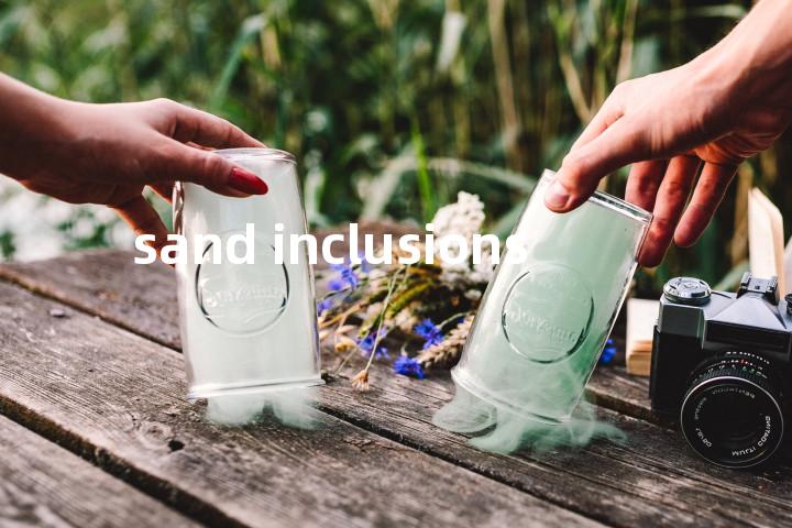 sand inclusions单词图解，单词释义场景配图