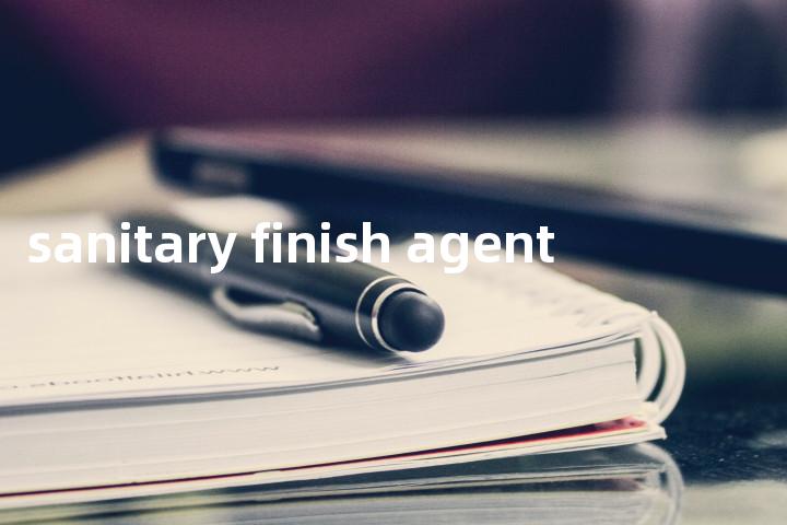 sanitary finish agent单词图解，单词释义场景配图