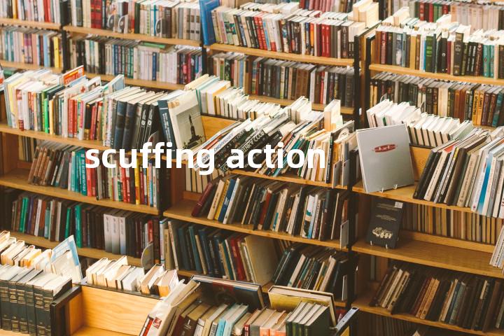 scuffing action单词图解，单词释义场景配图