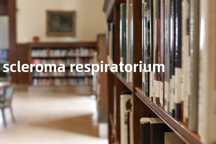 scleroma respiratorium单词图解，单词释义场景配图
