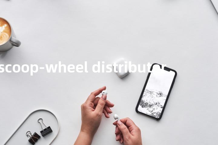 scoop-wheel distributor单词图解，单词释义场景配图
