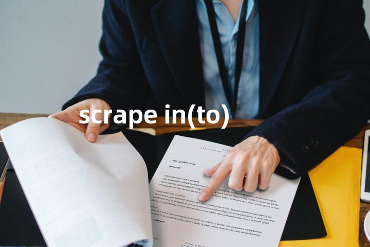 scrape in(to)单词图解，单词释义场景配图