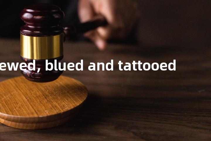screwed, blued and tattooed单词图解，单词释义场景配图