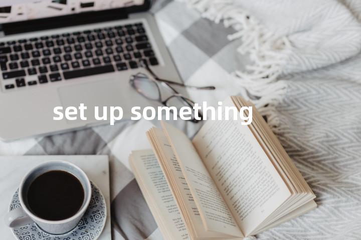 set up something单词图解，单词释义场景配图