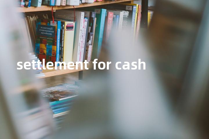 settlement for cash单词图解，单词释义场景配图